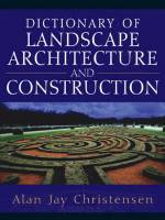 Alan Christensen - Dictionary of Landscape Architecture and Construction