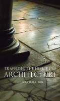 Robert Harbison - Travels in the History of Architecture
