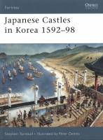 Stephen Turnbull - Japanese Castles in Korea 1592-98