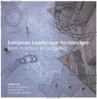 Jens Balsby Nielsen, Torben Dam and Ian Thompson - European Landscape Architecture. Best practice in detailing.