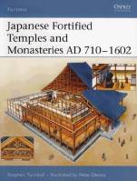 Stephen Turnbull - Japanese Fortified Temples and Monasteries AD 710-1062