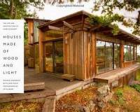 Michele Dunkerley - Houses Made of Wood and Light: The Life and Architecture of Hank Schubart