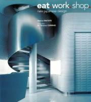 M. Iwatate, T. Conran Sir, T. Nakasa, K. Takayama - Eat. Work. Shop.: New Japanese Design