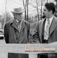 R. Reisley, J. Timpane - Usonia, New York: Building a Community with Frank Lloyd Wright