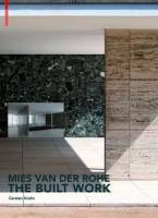 Carsten Krohn - Mies Van Der Rohe The Built Work