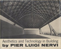 Pier Luigi Nervi - Aesthetics and Technology in Building