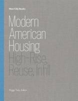 Peggy Tully - Modern American Housing: High-Rise, Reuse, Infill