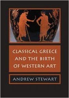 Andrew Stewart - Classical Greece and the Birth of Western Art