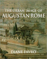 DIANE FAVRO - The Urban Image of Augustan Rome