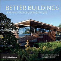 Richard Partington, Simon Bradbury - Better Buildings: Learning from Buildings in Use