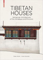 Peter Herrle, Anna Wozniak - Tibetan Houses: Vernacular Architecture of the Himalayas and Environs