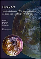 Greek Art: Studies in honour of Sir John Boardman on the occasion of his 90th Birthday
