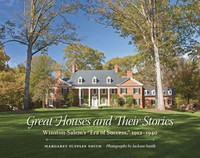 MARGARET SMITH - Great Houses and Their Stories: Winston-Salem's "Era of Success," 1912–1940
