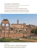 Country in the City: Agricultural Functions of Protohistoric Urban Settlements (Aegean and Western Mediterranean)
