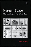 Kali Tzortzi - Museum Space: Where Architecture Meets Museology