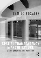 Camilo Rosales - Spatial Transparency in Architecture Light, Layering, and Porosity