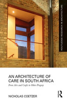 Nicholas Coetzer - An Architecture of Care in South Africa: From Arts and Crafts to Other Progeny