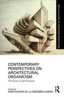 Gary Huafan He, Skender LuarasiRoutledge - Contemporary Perspectives on Architectural Organicism The Limits of Self-Generation