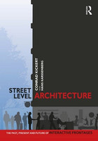 Conrad Kickert, Hans Karssenberg - Street-Level Architecture The Past, Present and Future of Interactive Frontages